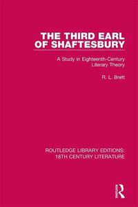 Cover image for The Third Earl of Shaftesbury: A Study in Eighteenth-Century Literary Theory