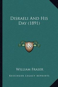 Cover image for Disraeli and His Day (1891)