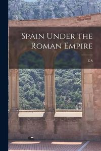 Cover image for Spain Under the Roman Empire