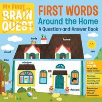 Cover image for My First Brain Quest First Words: Around the Home a Question-and-Answer Book