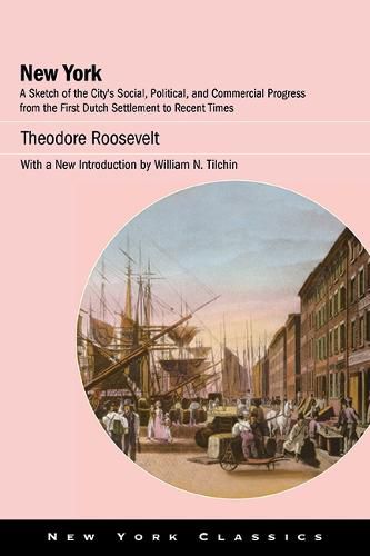 Cover image for New York: A Sketch of the City's Social, Political, and Commercial Progress from the First Dutch Settlement to Recent Times