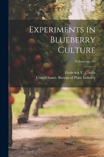 Cover image for Experiments in Blueberry Culture; Volume no.193