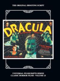 Cover image for Dracula: The Original 1931 Shooting Script, Vol. 13: (Universal Filmscript Series) (hardback)