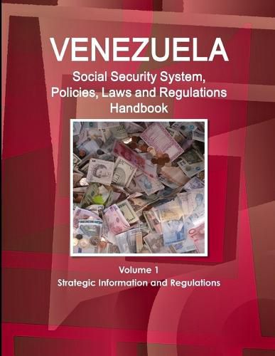 Cover image for Venezuela Social Security System, Policies, Laws and Regulations Handbook Volume 1 Strategic Information and Regulations