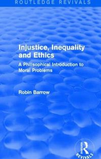 Cover image for Injustice, Inequality and Ethics: A Philisophical Introduction to Moral Problems