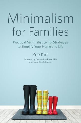 Cover image for Minimalism for Families: Practical Minimalist Living Strategies to Simplify Your Home and Life