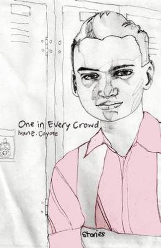 One In Every Crowd: Stories by Ivan E. Coyote