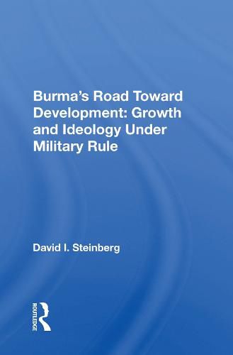 Cover image for Burma's Road Toward Development: Growth And Ideology Under Military Rule