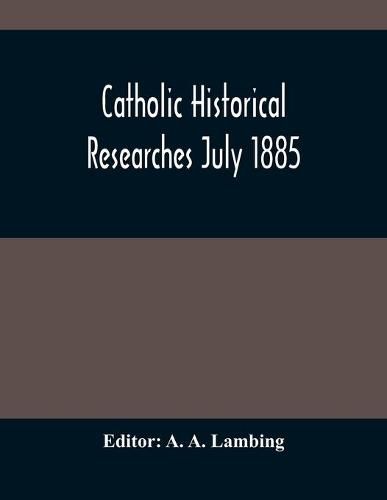 Cover image for Catholic Historical Researches July 1885