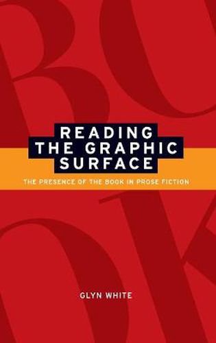 Reading the Graphic Surface: The Presence of the Book in Prose Fiction