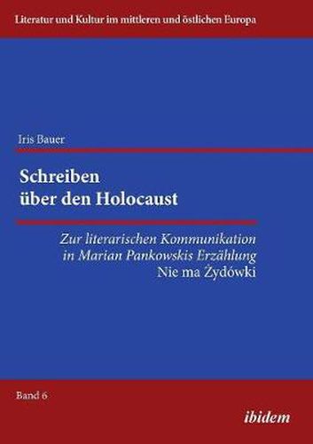 Cover image for Schreiben  ber den Holocaust. Zur literarischen Kommunikation in Marian Pankowskis Erz hlung Nie ma Zydowki