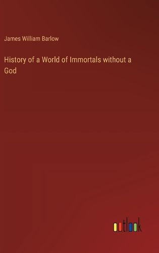 Cover image for History of a World of Immortals without a God