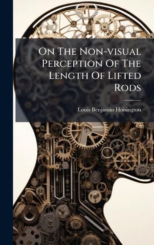 Cover image for On The Non-visual Perception Of The Length Of Lifted Rods