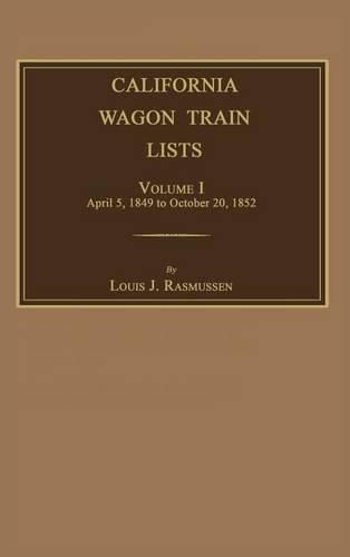 Cover image for California Wagon Train Lists. Volume I