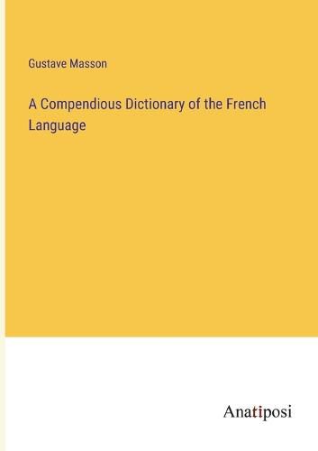 Cover image for A Compendious Dictionary of the French Language