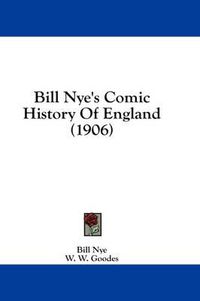 Cover image for Bill Nye's Comic History of England (1906)