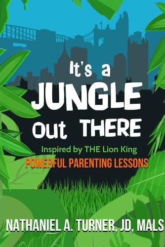 Cover image for It's A Jungle Out There: Power Parenting Lessons Inspired by The Lion King