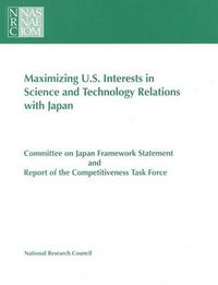 Cover image for Maximizing U.S. Interests in Science and Technology Relations with Japan