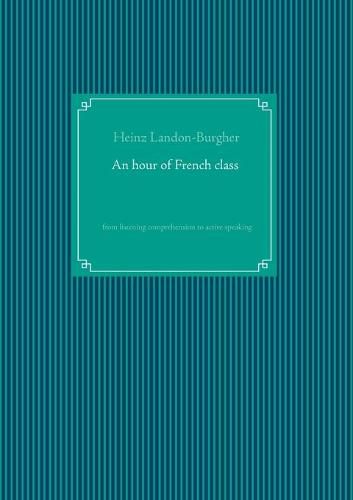 Cover image for An hour of French class: from listening comprehension to active speaking