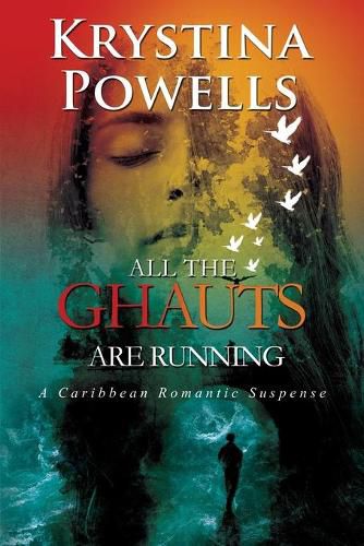 Cover image for All The Ghauts Are Running: A Caribbean Romantic Suspense