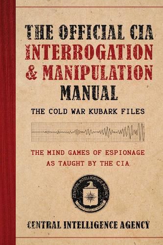 Cover image for The Official CIA Interrogation & Manipulation Manual
