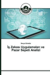 Cover image for &#304;&#351; Zekas&#305; Uygulamalar&#305; ve Pazar Sepeti Analizi