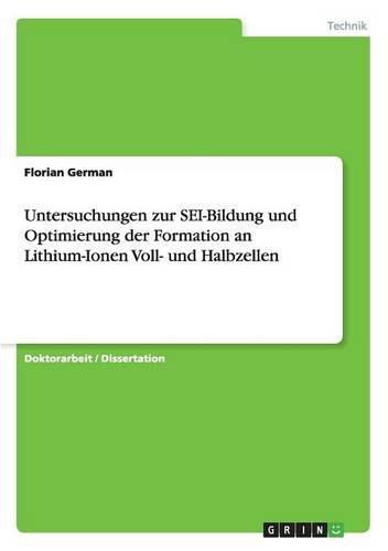 Cover image for Untersuchungen zur SEI-Bildung und Optimierung der Formation an Lithium-Ionen Voll- und Halbzellen