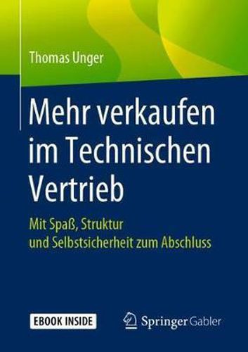 Cover image for Mehr verkaufen im Technischen Vertrieb: Mit Spass, Struktur und Selbstsicherheit zum Abschluss