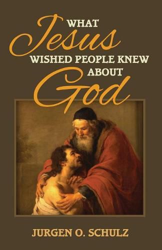 Cover image for What Jesus Wished People Knew About God