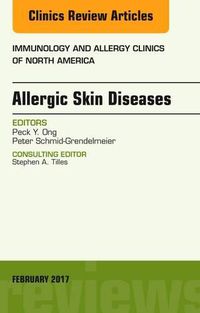 Cover image for Allergic Skin Diseases, An Issue of Immunology and Allergy Clinics of North America