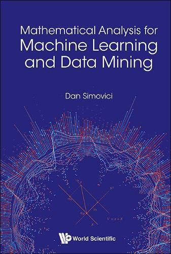 Cover image for Mathematical Analysis For Machine Learning And Data Mining