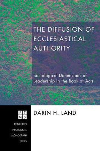 Cover image for The Diffusion of Ecclesiastical Authority: Sociological Dimensions of Leadership in the Book of Acts