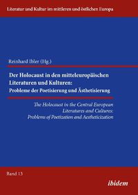 Cover image for Holocaust in the Central European Literatures & Cultures: Problems of Poetization & Aestheticization