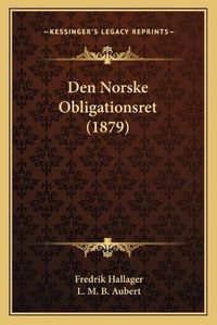 Cover image for Den Norske Obligationsret (1879)