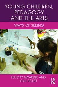 Cover image for Young Children, Pedagogy and the Arts: Ways of Seeing