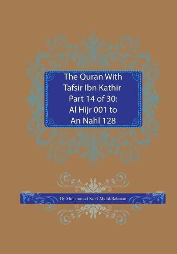 The Quran With Tafsir Ibn Kathir Part 14 of 30: : Al Hijr 001 To An Nahl 128