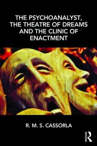 Cover image for The Psychoanalyst, the Theatre of Dreams and the Clinic of Enactment