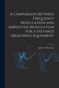 Cover image for A Comparison Between Frequency Modulation and Amplitude Modulation for a Distance Measuring Equipment.