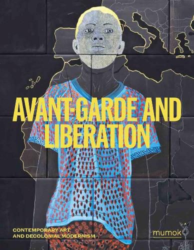 Cover image for Avantgarde & Liberation - Contemporary Art and Decolonial Modernism