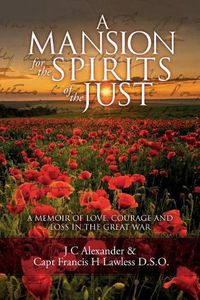 Cover image for A Mansion for the Spirits of the Just: A Memoir of Love, Courage and Loss in the Great War