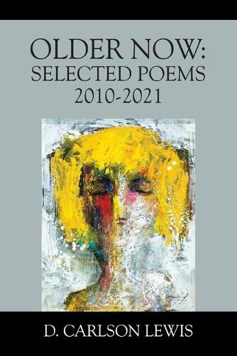 Cover image for Older Now: Selected Poems 2010-2021