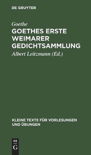 Goethes Erste Weimarer Gedichtsammlung: Mit Varianten