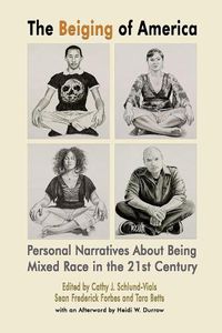 Cover image for The Beiging of America - Personal Narratives about Being Mixed Race in the 21st Century