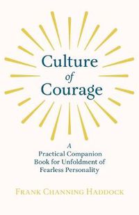 Cover image for Culture Of Courage - A Practical Companion Book For Unfoldment Of Fearless Personality