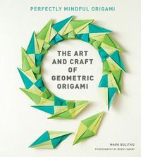 Cover image for The Art and Craft of Geometric Origami: An Introduction to Modular Origami (Origami Project Book on Modular Origami, Origami Paper Included)