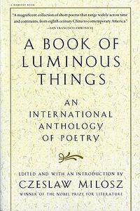 Cover image for A Book Of Luminous Things: An International Anthology of Poetry