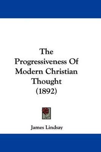 The Progressiveness of Modern Christian Thought (1892)