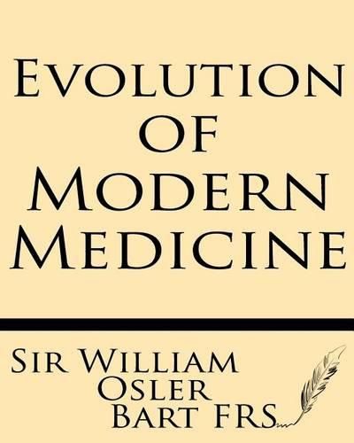 Cover image for Evolution of Modern Medicine: A Series of Lectures Delivered at Yale University on the Silliman Foundation in April, 1913