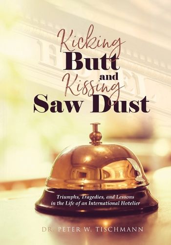 Cover image for Kicking Butt and Kissing Saw Dust