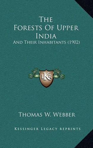 The Forests of Upper India: And Their Inhabitants (1902)